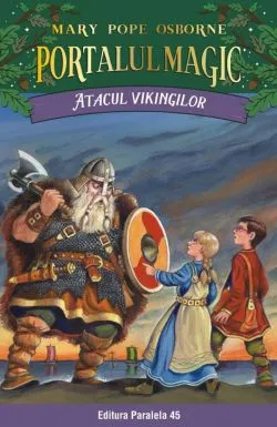 Atacul vikingilor. Portalul Magic nr. 15 de MARY POPE OSBORNE