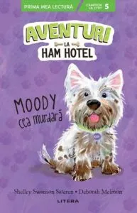 Aventuri la Ham Hotel. Moody cea murdara de Deborah Melmon
