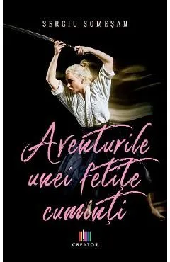 Aventurile unei fetite cuminti de Sergiu Somesan