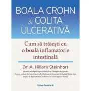 Boala Crohn si colita ulcerativa. Cum sa traiesti cu o boala inflamatorie intestinala de Hillary Steinhart