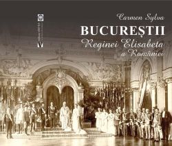 Bucureștii Reginei Elisabeta a României