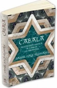 Cabala - Mostenirea mistica a copiilor lui Abraham de Daniel Hale Feldman
