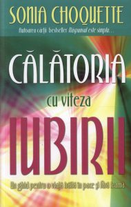 Calatoria cu viteza iubirii. Un ghid pentru o viata traita in pace si fara teama