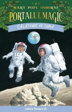 Calatorie pe Luna. Portalul Magic nr. 8 - Editia a lII-a de MARY POPE OSBORNE