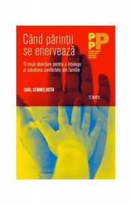 Când părinții se enervează. O nouă abordare pentru a înțelege și soluționa conflictele din familie