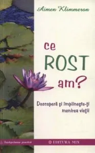 Ce rost am' Descopera si implineste-ti menirea vietii de Aimen Klimmeron