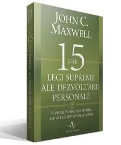 Cele 15 legi supreme ale dezvoltarii personale de John C. Maxwell