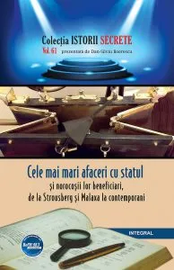 Cele mai mari afaceri cu statul si norocosii lor beneficiari, de la Strousberg si Malaxa la contemporani de Dan Silviu Boerescu
