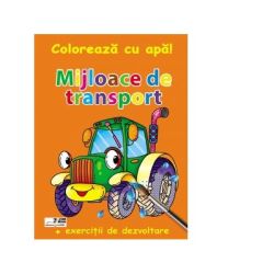 Coloreaza cu apa! Mijloace de transport ( exercitii de dezvoltare)