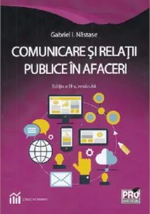 Comunicare si relatii publice in afaceri de Gabriel I. Nastase