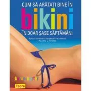 Cum sa arati bine in bikini in doar sase saptamani de Karon Karter