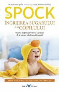 Dr. Spock. Ingrijirea sugarului si a copilului de Benjamin Spock