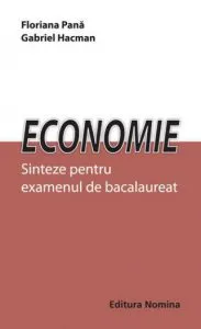 Economie. Sinteze pentru examenul de bacalaureat de Floriana Pana