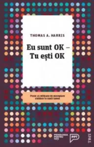 Eu sunt OK, tu esti OK de Thomas A. Harris