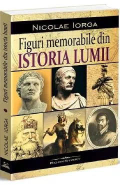 Figuri memorabile din istoria lumii de Nicolae Iorga
