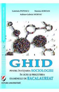 Ghid pentru invatarea sociologiei in liceu si pregatirea examenului de bacalaureat de Gabriela Popescu