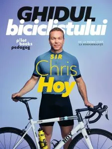 Ghidul biciclistului de Sir Chris Hoy
