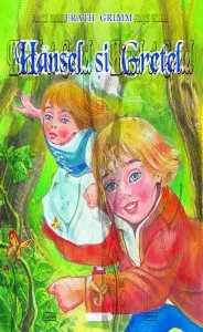 Hansel si Gretel de Fratii Grimm