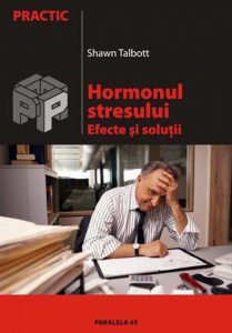 Hormonul stresului. Efecte si solutii