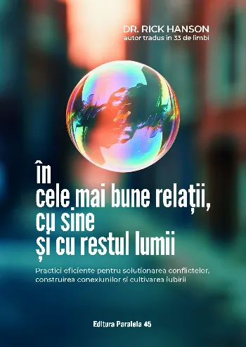 În cele mai bune relații, cu sine și cu restul lumii de Rick Hanson