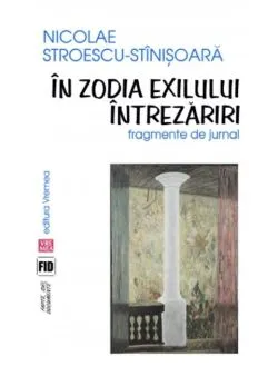 În zodia exilului. Întrezăriri. Fragmente de jurnal de Nicolae Stroescu-Stinisoara