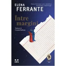 Intre margini. Despre placerea de a citi si de a scrie de Elena Ferrante