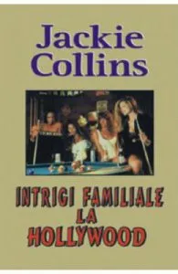 Intrigi familiale la Hollywood de Jackie Collins