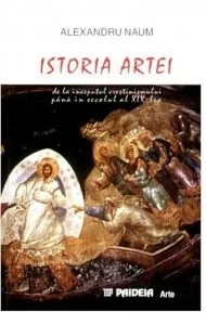 Istoria Artei. De la inceputul crestinismului pana in secolul al XIX-lea