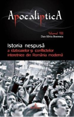 Istoria nespusă a războaielor și conflictelor interetnice din România modernă (Vol. 8)
