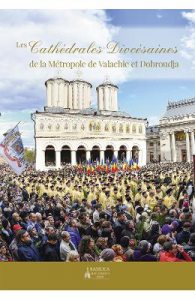 Les Cathedrales Diocesaines de la Metropole de Valachie et Dobroudja