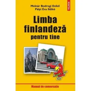 Limba finlandeza pentru tine - Manual de conversatie de Palyi Eva Ildiko