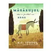 Magarusul care a purtat un Rege de R.C. Sproul