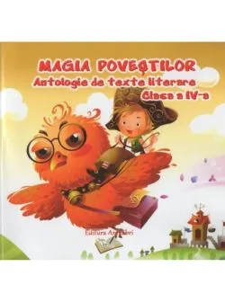 Magia Povestilor Cls 4 Antologie De Texte Literare de Adina Grigore