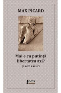Mai e cu putinta libertatea azi? Si alte eseuri