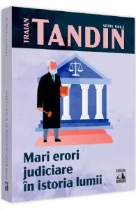 Mari erori judiciare in istoria lumii de Traian Tandin