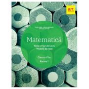 Matematica. Clasa a 6-a. Semestrul 1. Teste. Fise de lucru. Modele de teze