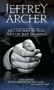 Nici un ban în plus, nici un ban în minus de Jeffrey Archer