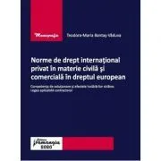 Norme de drept international privat in materie civila si comerciala in dreptul european de Teodora-Maria Bantas-Vaduva