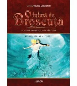 O inima de broscuta. Valsul stelar al vietii, Vol. 3 de Gheorghe Virtosu