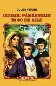 Ocolul pamantului in 80 de zile. Editie 2017 de Jules Verne