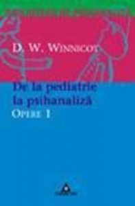 Opere, vol. 1 - De la pediatrie la psihanaliza