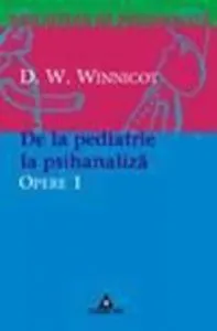 Opere, vol. 1 - De la pediatrie la psihanaliza