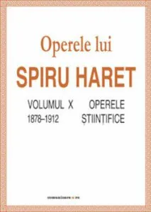 Operele lui Spiru Haret. Volumul X - Operele stiintifice, 1878-1912 de Spiru Haret