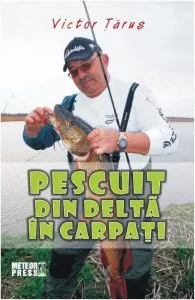 Pescuit din Delta in Carpati de Victor Tarus