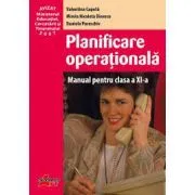 Planificare operationala. Manual pentru clasa a 11-a de Valentina Capota