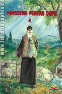 Povestiri si rugaciuni pentru copii. Vol. 4 de Arhim. Cleopa Ilie