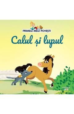 Primele mele povesti. Calul si lupul