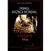 Primul Razboi Mondial. Verdun 1916 de William Martin