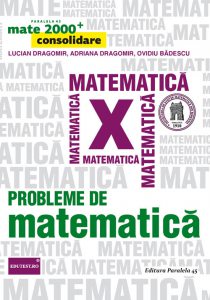 Probleme de matematica pentru clasa a X-a. Ed. 6. 2017-2018