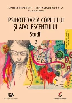 Psihoterapia copilului si adolescentului. Studii - Volumul 2 de Clifton Edward Watkins Jr
